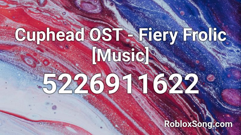 Cuphead OST - Fiery Frolic [Music] Roblox ID