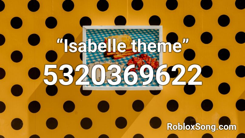 “Isabelle theme” Roblox ID