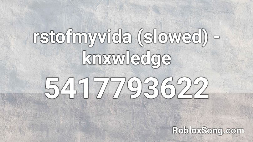 rstofmyvida (slowed) - knxwledge (lofi) Roblox ID