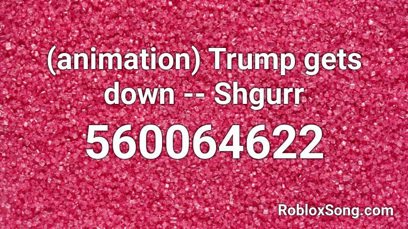 Animation Trump Gets Down Shgurr Roblox Id Roblox Music Codes - roblox musical chairs songs