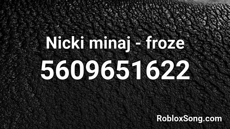 Nicki minaj - froze Roblox ID
