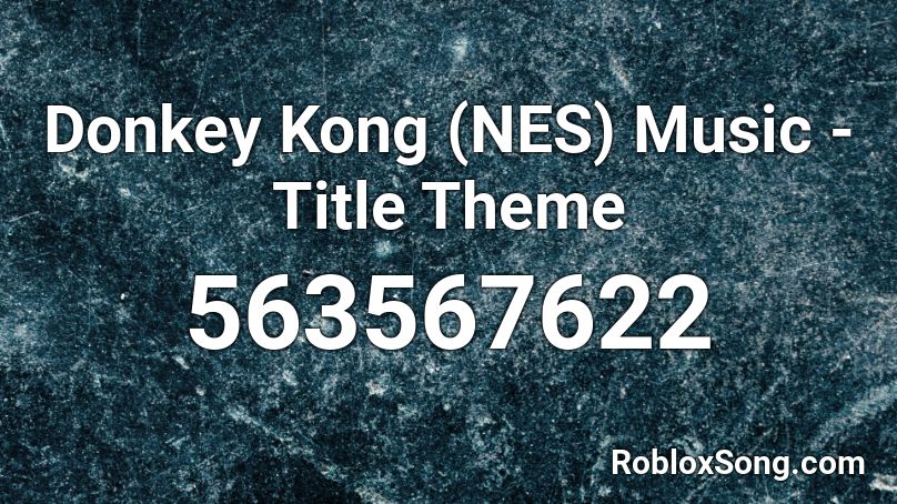 Donkey Kong (NES) Music - Title Theme Roblox ID