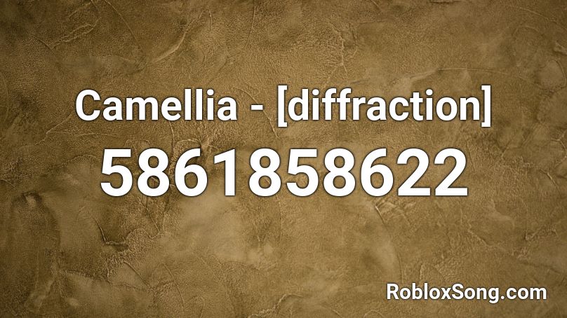 Camellia - [diffraction] Roblox ID