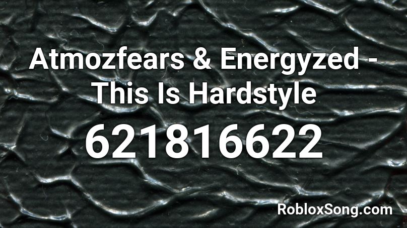 Atmozfears & Energyzed - This Is Hardstyle Roblox ID