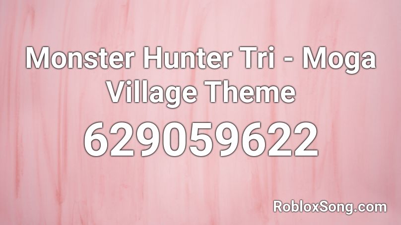 Monster Hunter Tri - Moga Village Theme Roblox ID