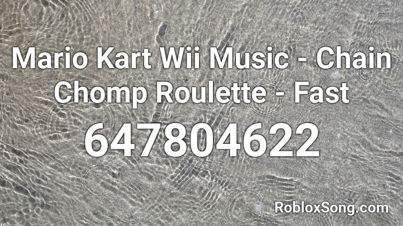 Mario Kart Wii Music - Chain Chomp Roulette - Fast Roblox ID