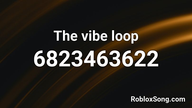 The vibe loop Roblox ID
