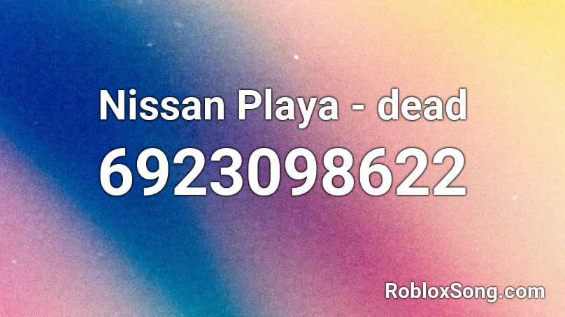 Nissan Playa - dead Roblox ID