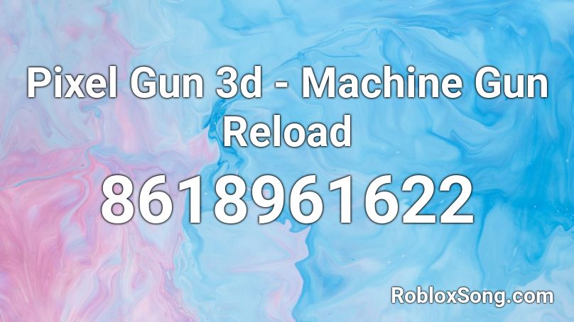 Pixel Gun 3d - Machine Gun Reload Roblox ID