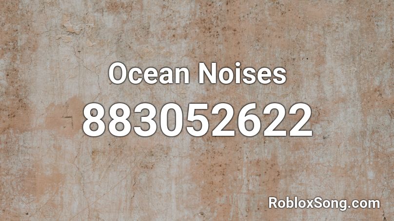 Ocean Noises Roblox ID