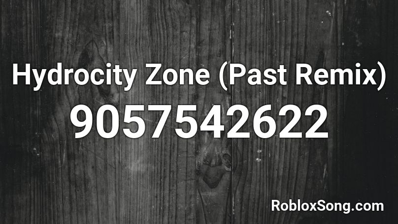 Hydrocity Zone (Past Remix) Roblox ID