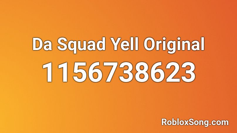 Da Squad Yell Original Roblox ID