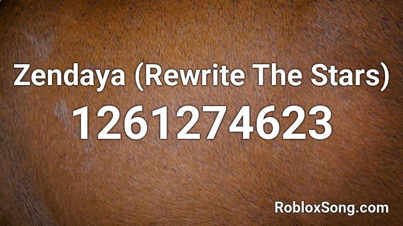 Zendaya Rewrite The Stars Roblox Id Roblox Music Codes - rewrite the stars roblox id full