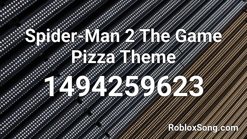 Spider-Man 2 The Game Pizza Theme Roblox ID