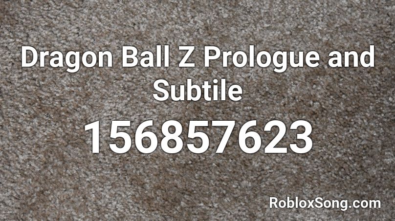 Dragon Ball Z Prologue and Subtile Roblox ID