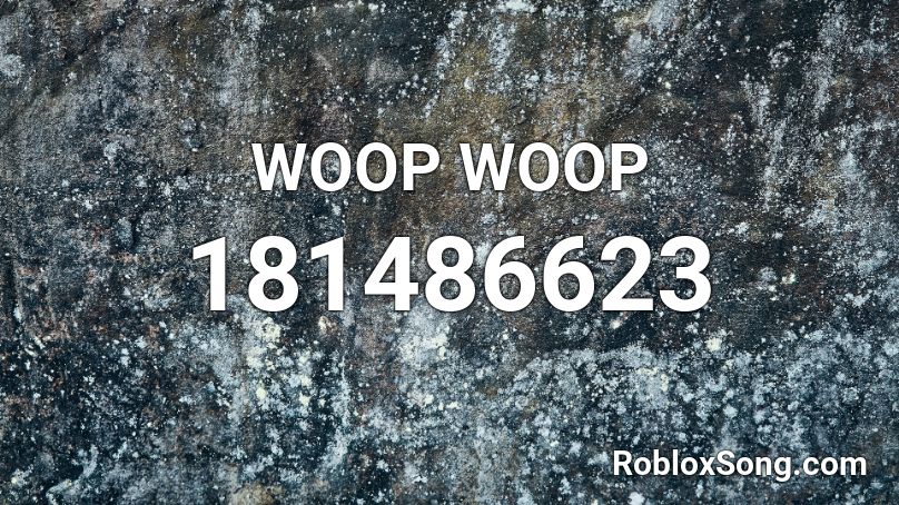 WOOP WOOP Roblox ID