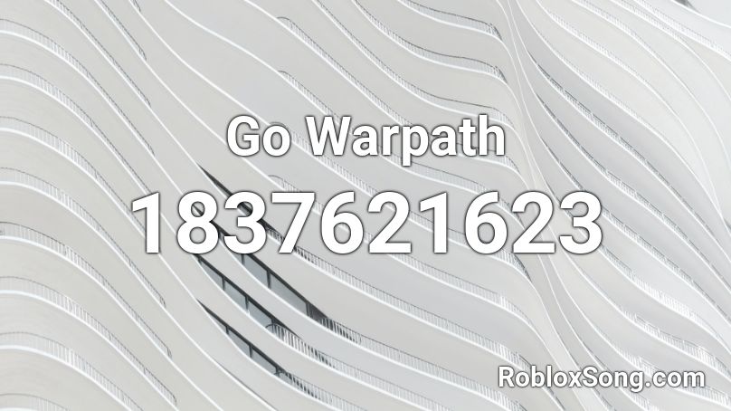 Go Warpath Roblox ID