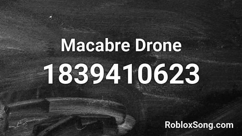 Macabre Drone Roblox ID