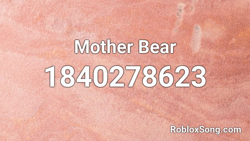 Mother Bear Roblox ID