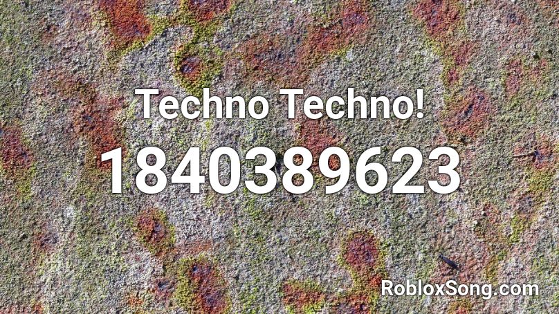 Techno Techno! Roblox ID