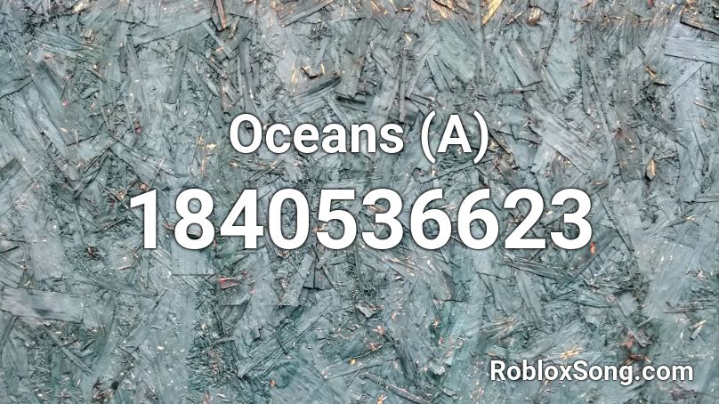 Oceans (A) Roblox ID
