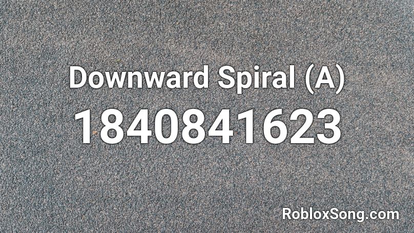 Downward Spiral (A) Roblox ID