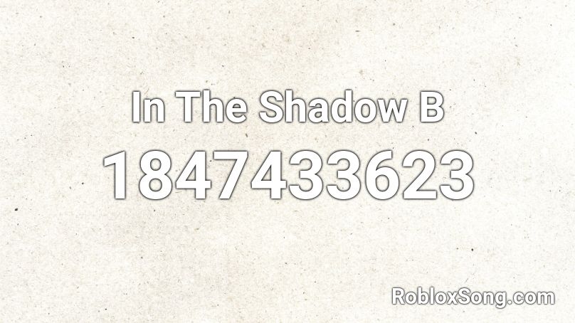 In The Shadow B Roblox ID