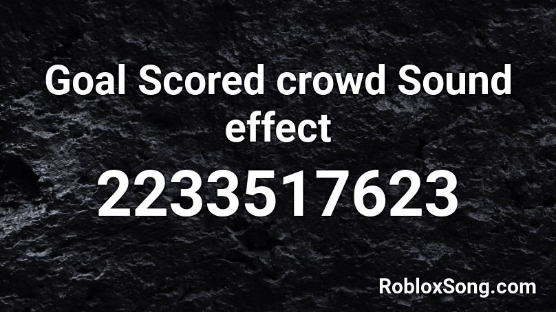 Goal Scored crowd Sound effect Roblox ID