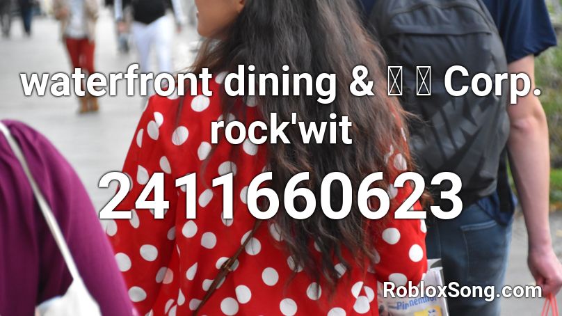 waterfront dining & 猫 シ Corp. rock'wit Roblox ID