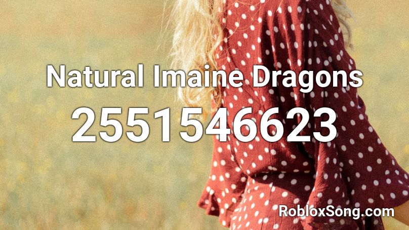 Natural Imaine Dragons Roblox ID