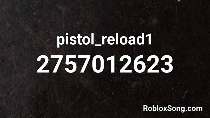 pistol_reload1 Roblox ID