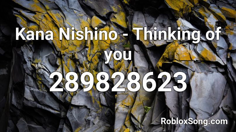 Kana Nishino Thinking Of You Roblox Id Roblox Music Codes