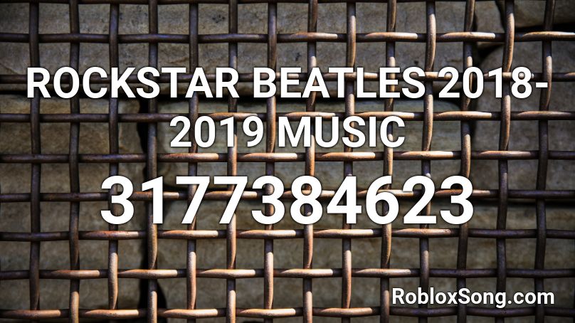 ROCKSTAR BEATLES 2018-2019 MUSIC  Roblox ID