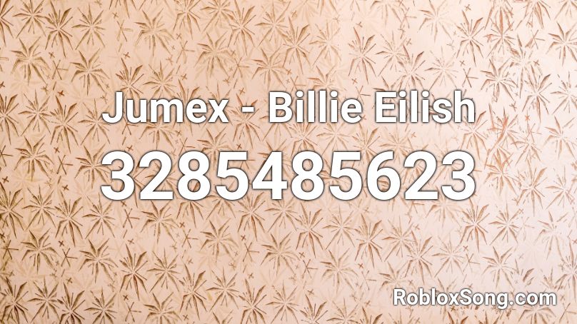 Jumex - Billie Eilish Roblox ID