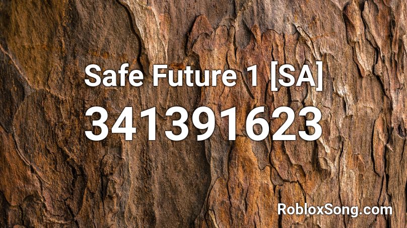 Safe Future 1 [SA] Roblox ID