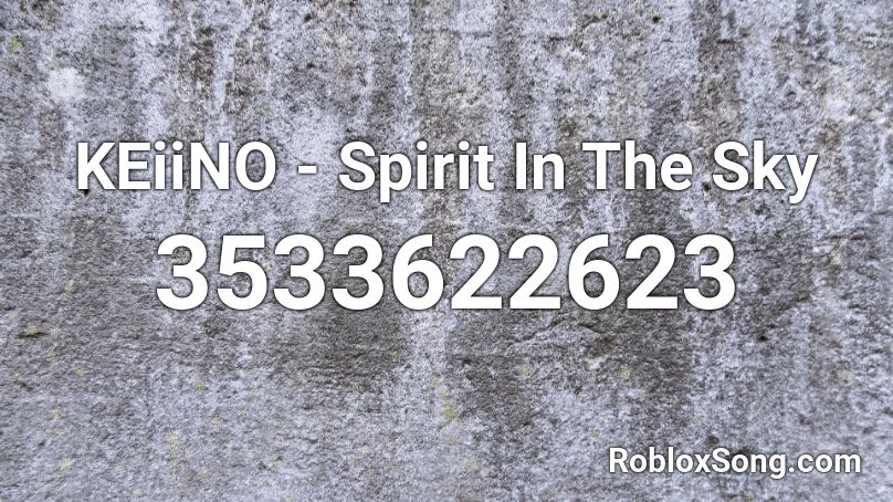 KEiiNO - Spirit In The Sky Roblox ID