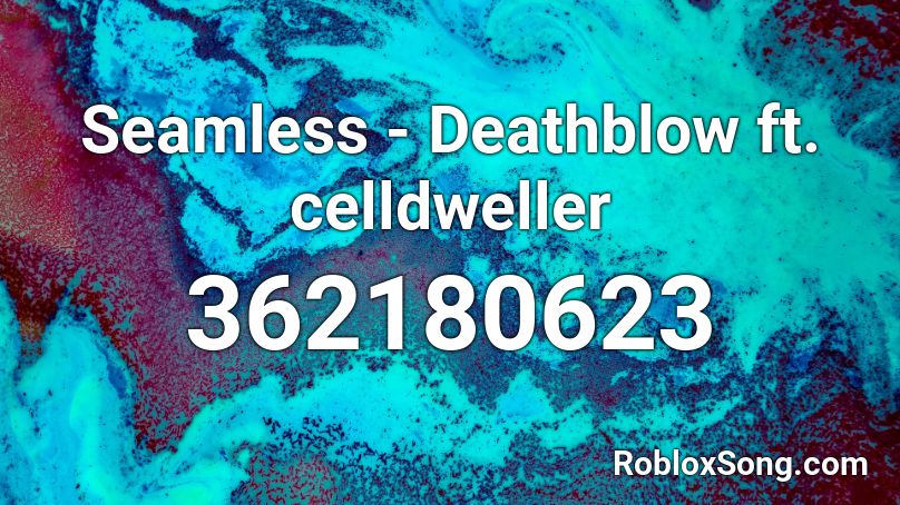 Seamless - Deathblow ft. celldweller Roblox ID