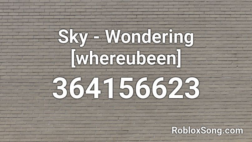 Sky - Wondering [whereubeen] Roblox ID