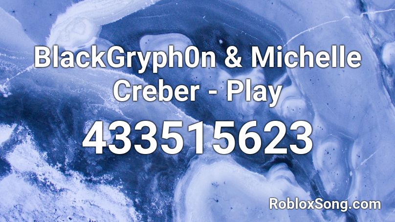 BlackGryph0n & Michelle Creber - Play Roblox ID
