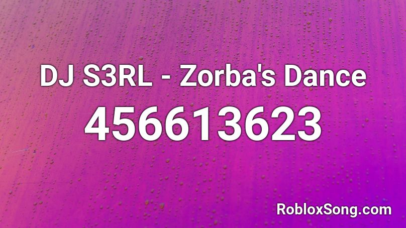 DJ S3RL - Zorba's Dance Roblox ID