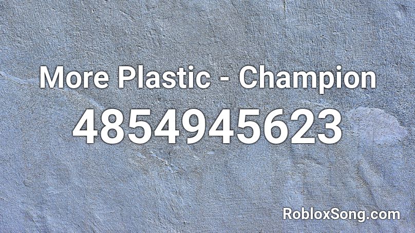More Plastic - Champion Roblox ID