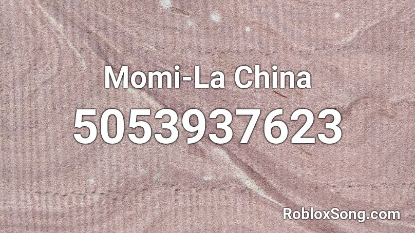 Momi-La China  Roblox ID