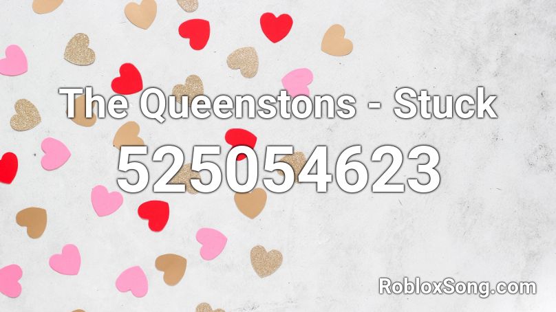 The Queenstons - Stuck Roblox ID