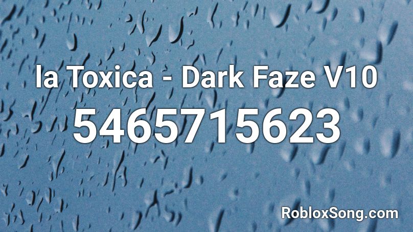 la Toxica - Dark Faze V10 Roblox ID