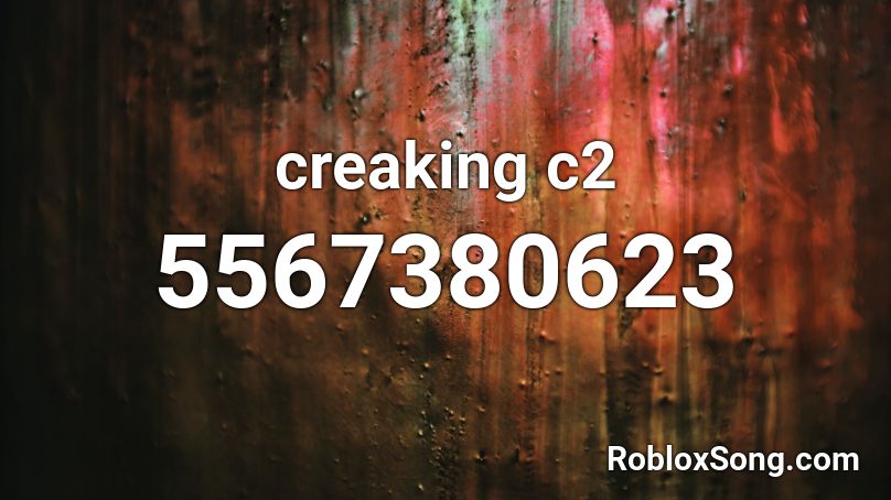 creaking c2 Roblox ID