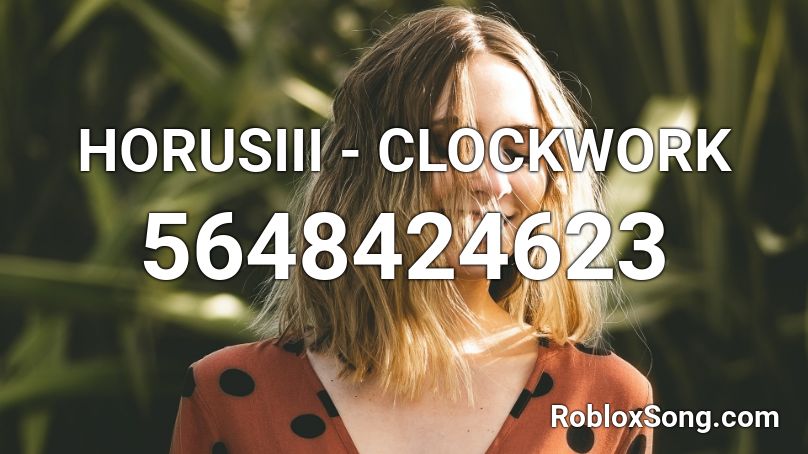 HORUSIII - CLOCKWORK Roblox ID