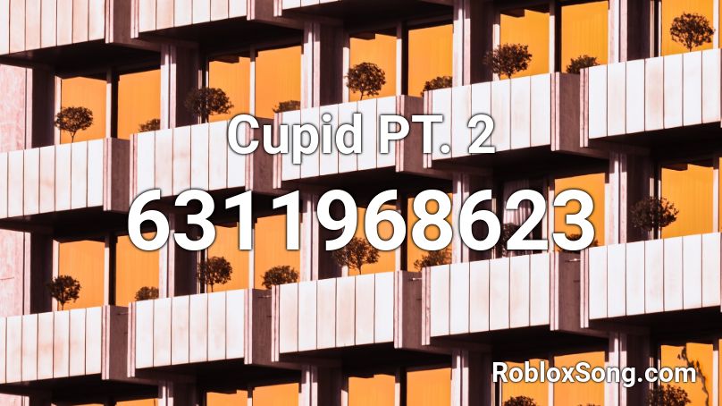 Cupid PT. 2 Roblox ID