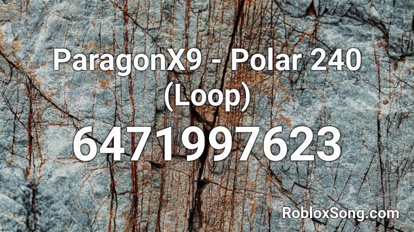 ParagonX9 - Polar 240 (Loop) Roblox ID