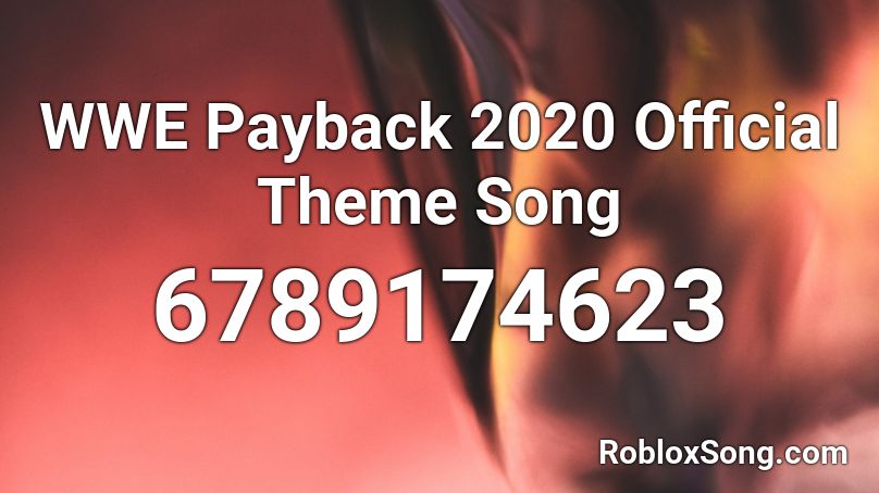 WWE Payback 2020 Official Theme Song Roblox ID