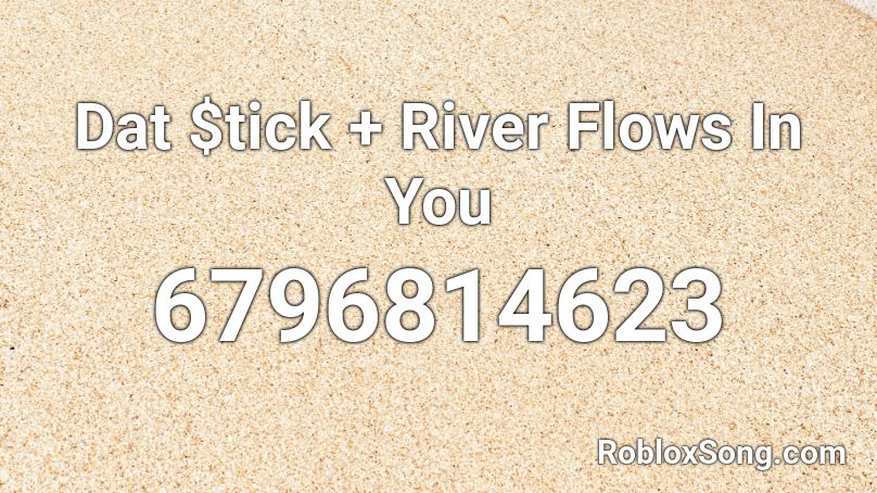 Dat $tick + River Flows In You Roblox ID
